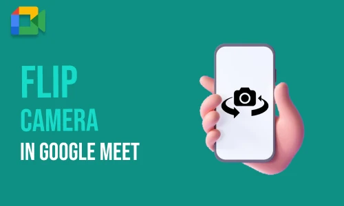 How to Flip Camera in Google Meet